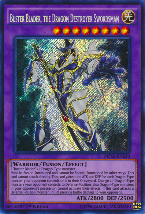 buster blader yugioh card Yu-Gi-Oh! - (DT01-EN006) - Duel Terminal 1-1st Edition This cards name becomes Buster Blader while it is on the field or in the Graveyard Buster Blader, the Dragon Destroyer